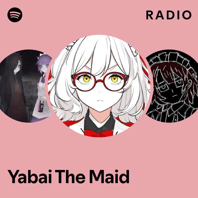 Yabai The Maid Radio - playlist by Spotify