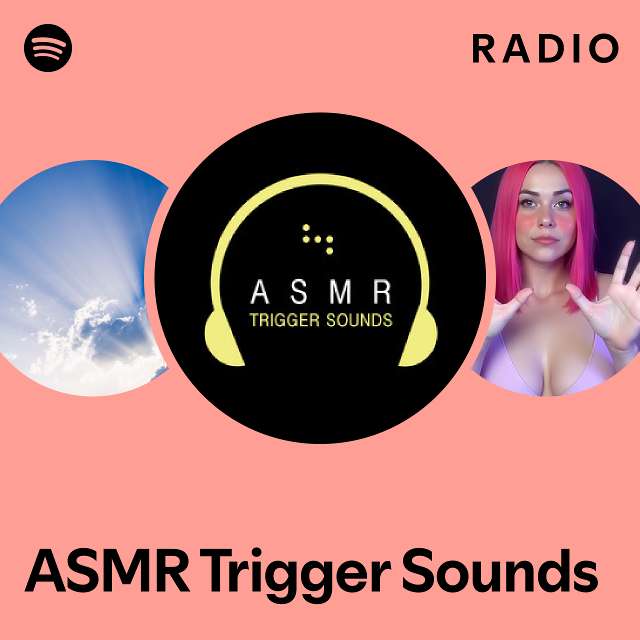 Asmr Trigger Sounds Radio - Playlist By Spotify 