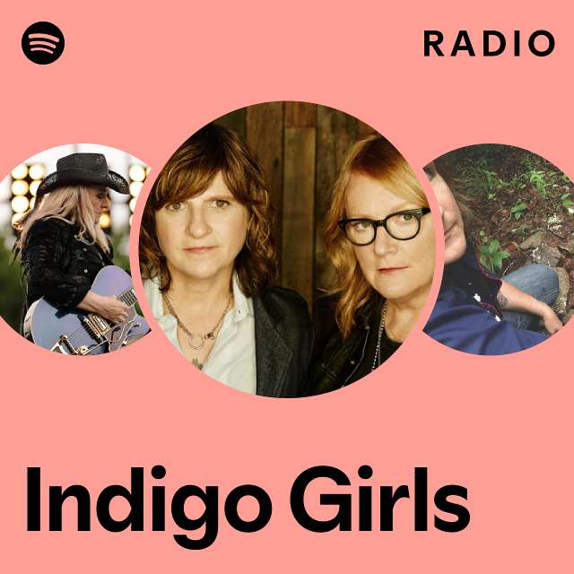 Indigo Girls Radio playlist by Spotify Spotify