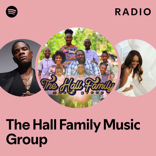 The Hall Family Music Group Radio playlist by Spotify Spotify