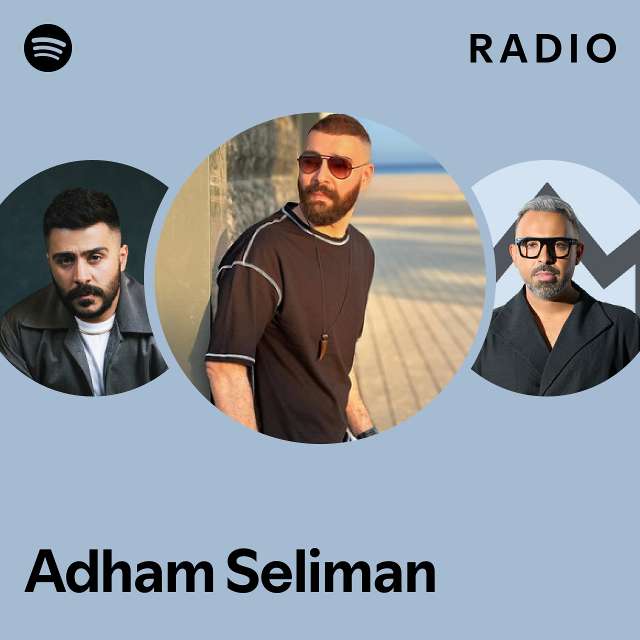 Adham Seliman Radio - playlist by Spotify | Spotify