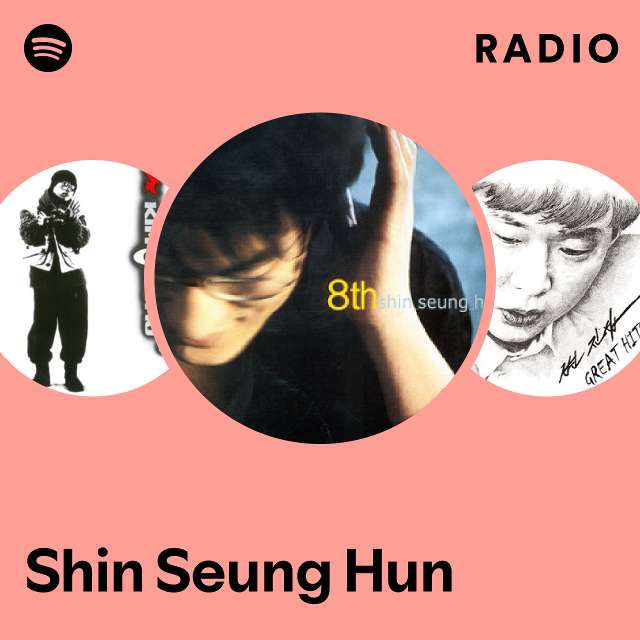 Shin Seung Hun Radio - playlist by Spotify | Spotify