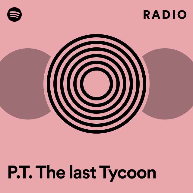 P.T. The last Tycoon Radio