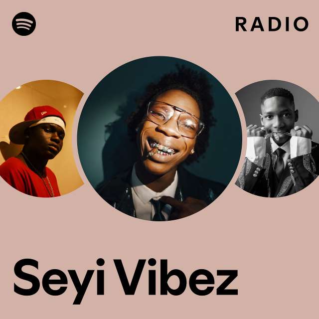 Seyi Vibez Radio - playlist by Spotify | Spotify