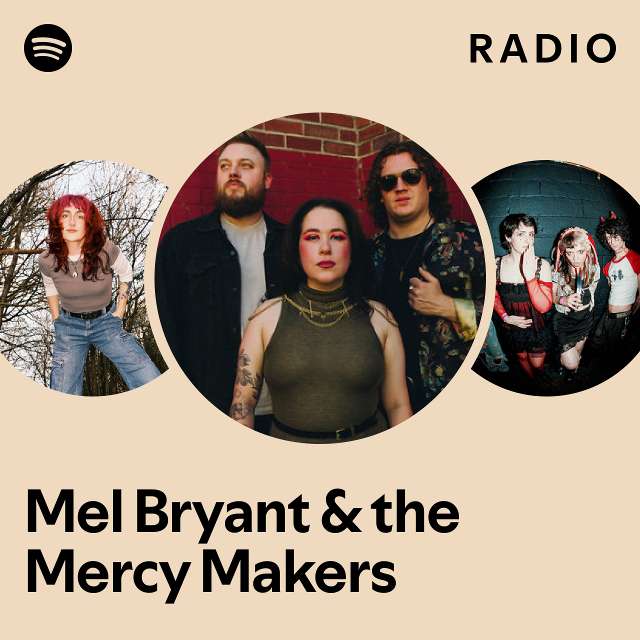 Mel Bryant & the Mercy Makers Radio - playlist by Spotify | Spotify