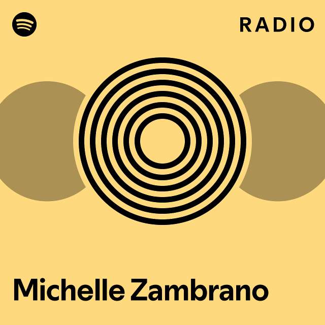 Michelle Zambrano Radio playlist by Spotify Spotify