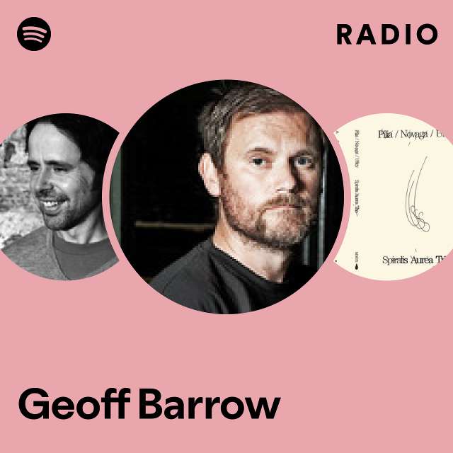 Geoff Barrow Radio playlist by Spotify Spotify