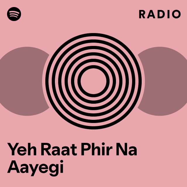 Yeh Raat Phir Na Aayegi Radio - playlist by Spotify | Spotify