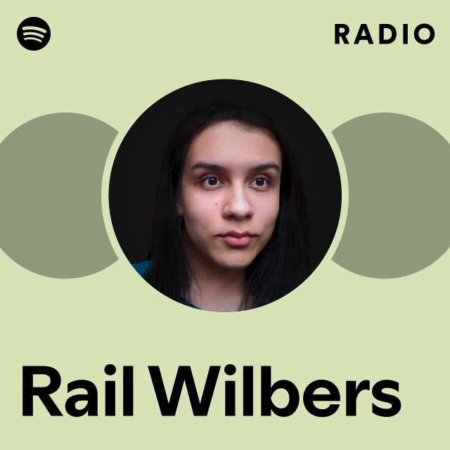 Rail Wilbers Radio Playlist By Spotify Spotify