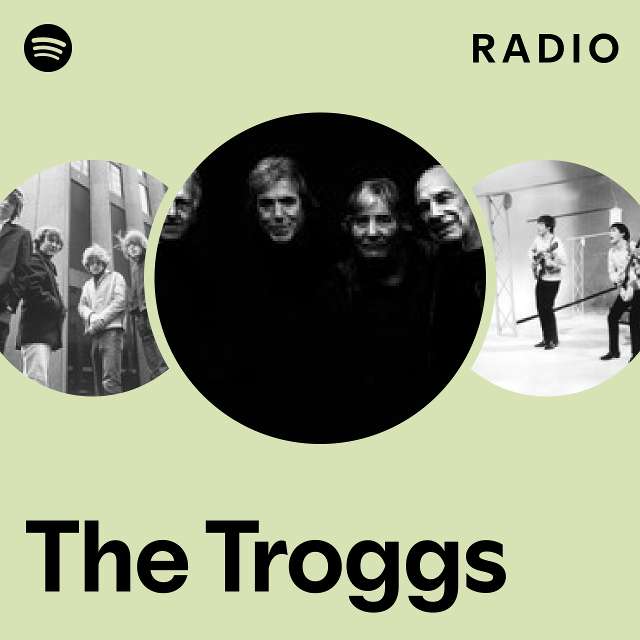 The Troggs Radio - playlist by Spotify | Spotify