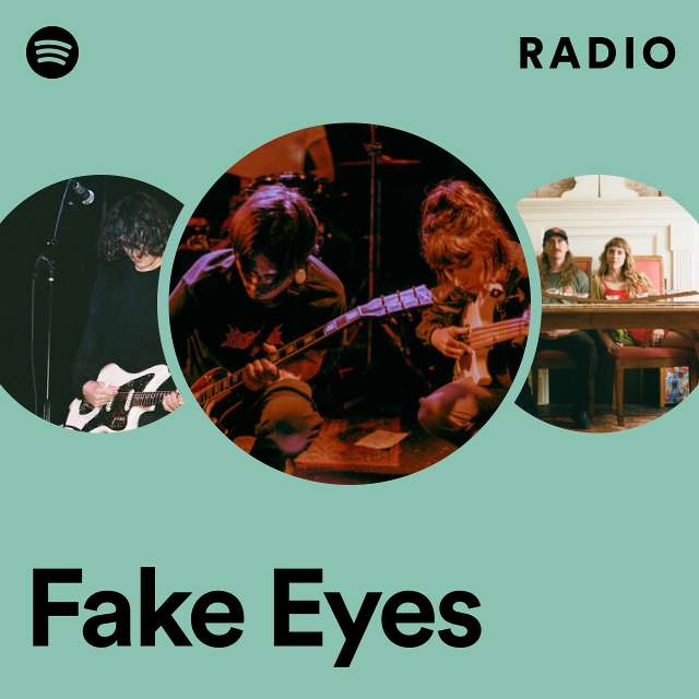 Fake Eyes Radio - playlist by Spotify