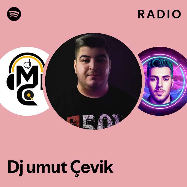 Dj Umut Çevik Radio Playlist By Spotify Spotify