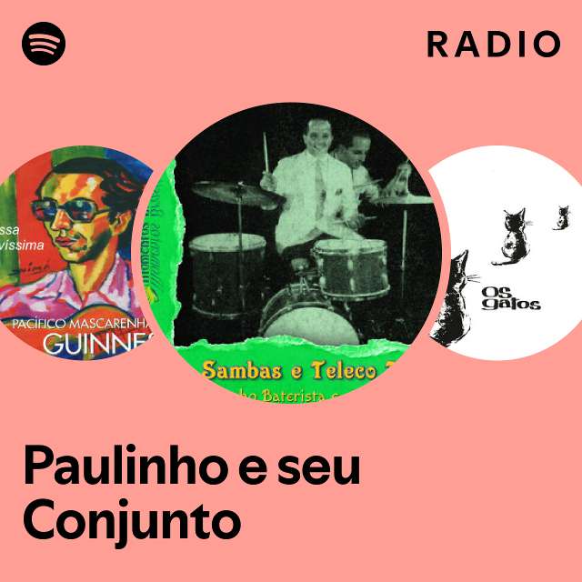Paulinho e seu Conjunto Radio - playlist by Spotify | Spotify