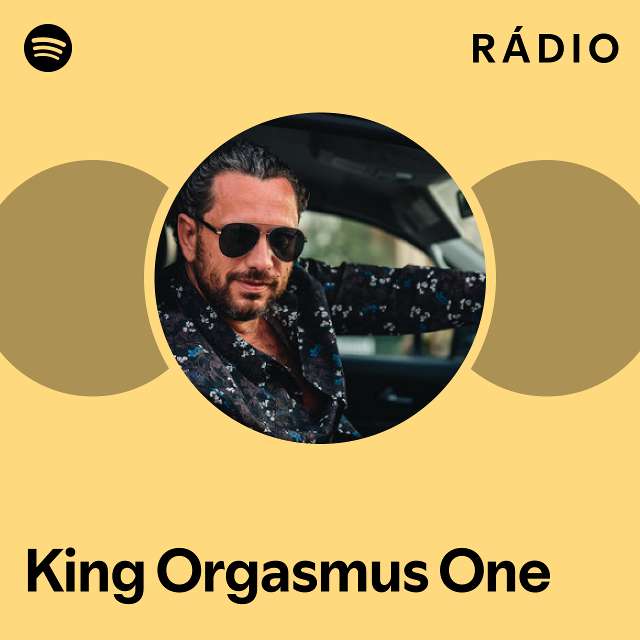 King Orgasmus One Radio playlist by Spotify Spotify 