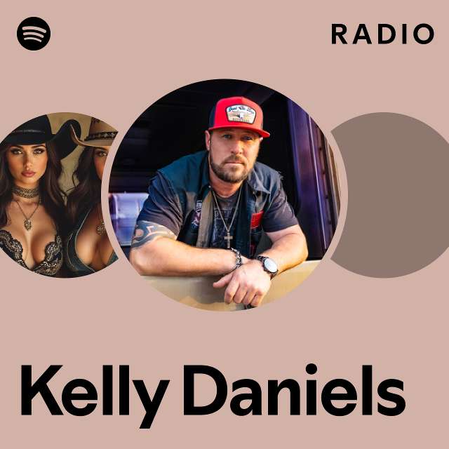 Kelly Daniels Radio - playlist by Spotify | Spotify