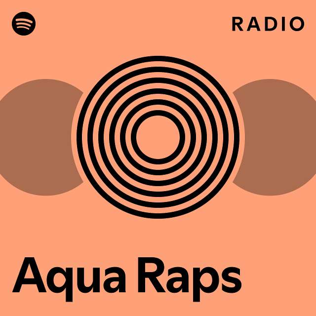 Aqua Raps Radio - playlist by Spotify | Spotify