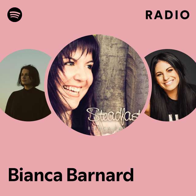 Bianca Barnard Radio playlist by Spotify Spotify