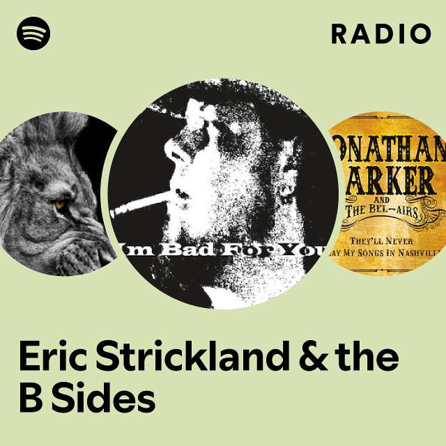 Eric Strickland the B Sides Radio playlist by Spotify Spotify