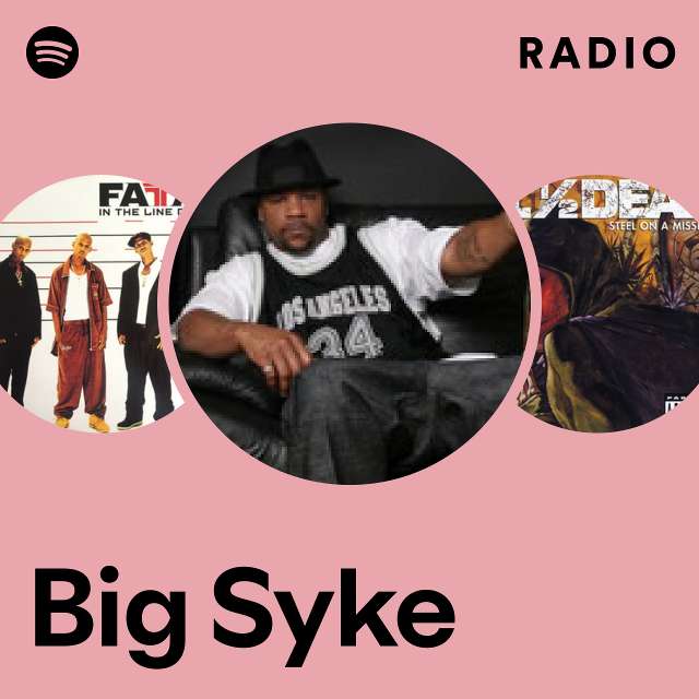 Big Syke Radio - playlist by Spotify | Spotify