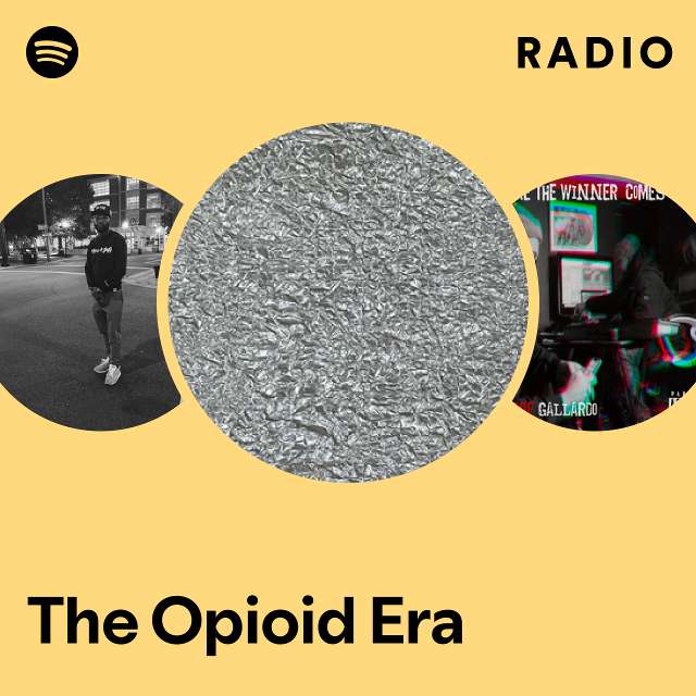 The Opioid Era | Spotify