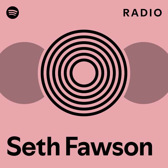 Seth Fawson Radio - playlist by Spotify | Spotify