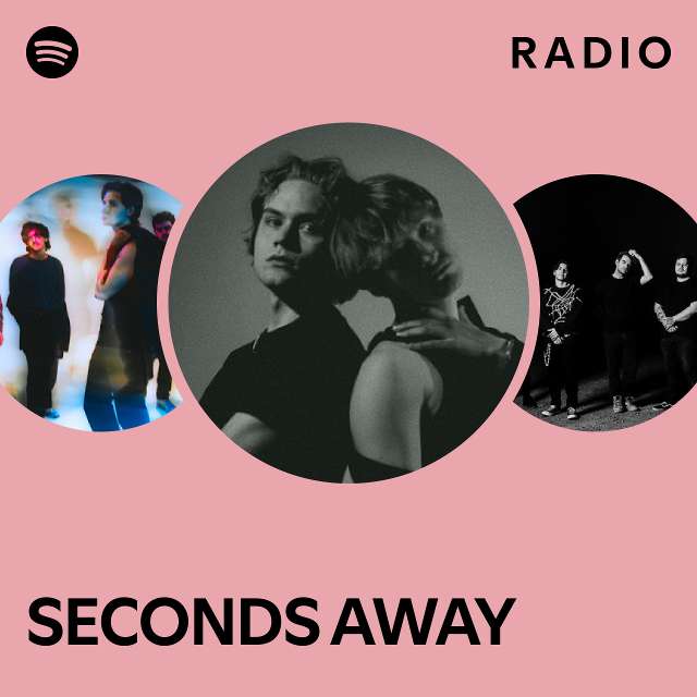 SECONDS AWAY Radio - playlist by Spotify | Spotify