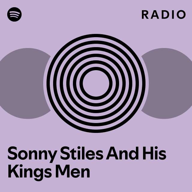 Sonny Stiles And His Kings Men Radio - playlist by Spotify | Spotify