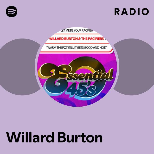 Willard Burton Radio playlist by Spotify Spotify