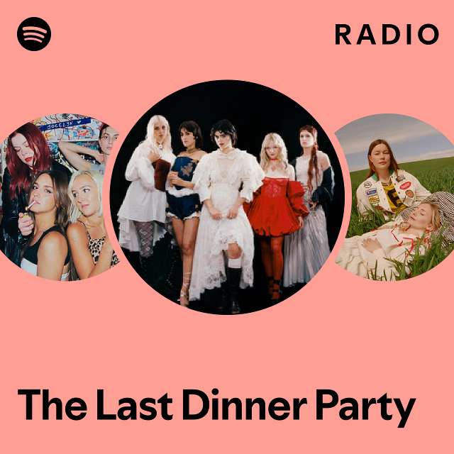 The Last Dinner Party Radio Playlist By Spotify Spotify