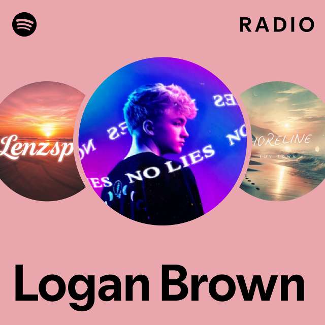 Logan Brown Radio playlist by Spotify Spotify