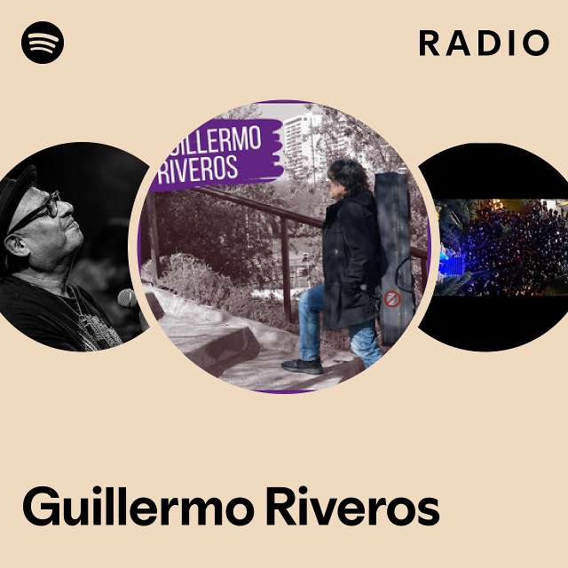 Guillermo Riveros Radio Playlist By Spotify Spotify