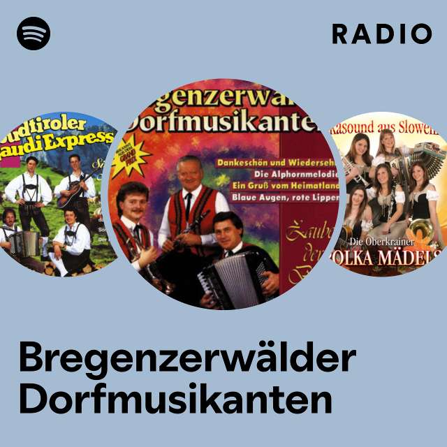 Bregenzerwälder Dorfmusikanten Radio - playlist by Spotify