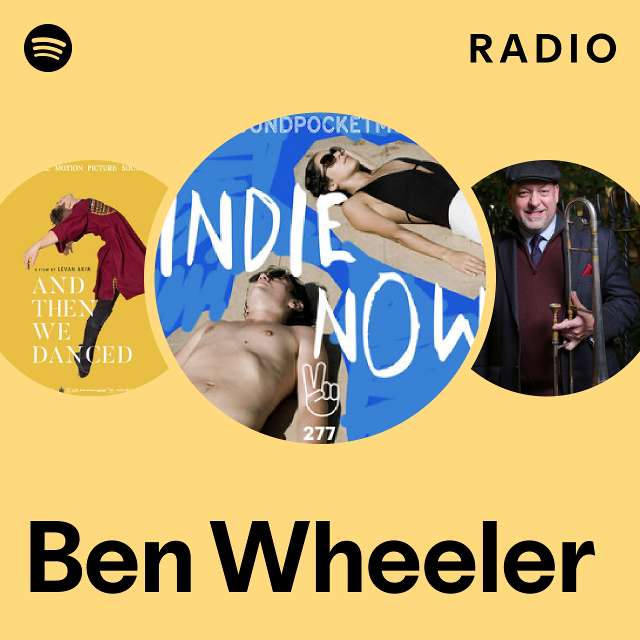 Ben Wheeler Radio playlist by Spotify Spotify