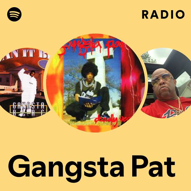 Gangsta Pat | Spotify