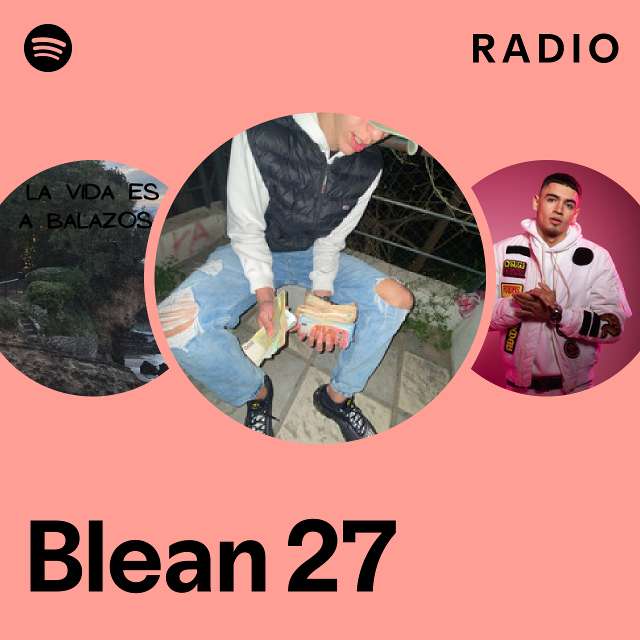 Blean 27 Radio - playlist by Spotify | Spotify