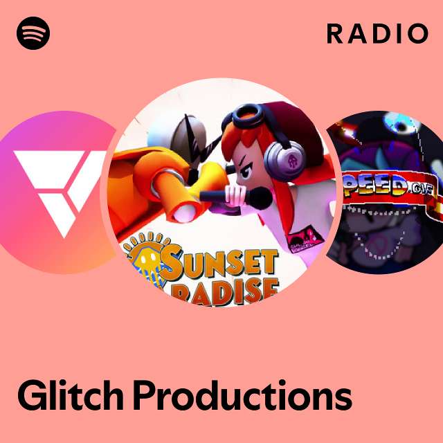 Glitch Productions Radio - playlist by Spotify