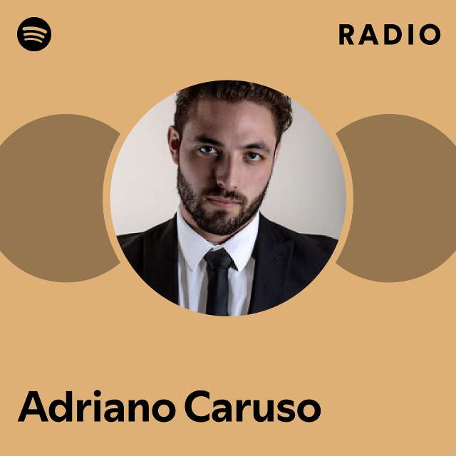 Adriano Caruso Radio playlist by Spotify Spotify