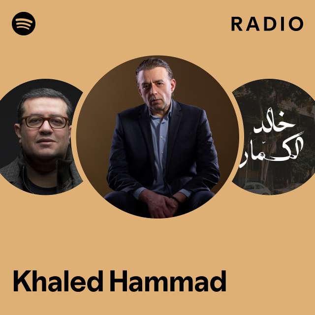 Khaled Hammad Radio - playlist by Spotify | Spotify