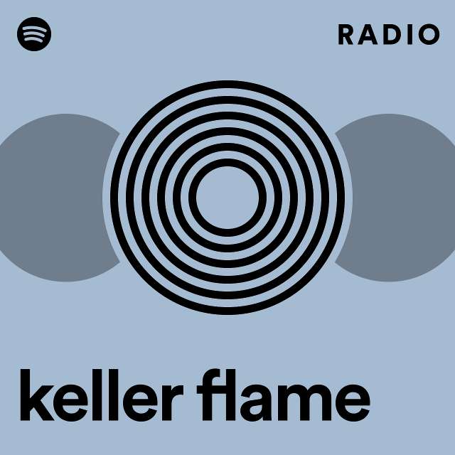 keller flame Radio - playlist by Spotify