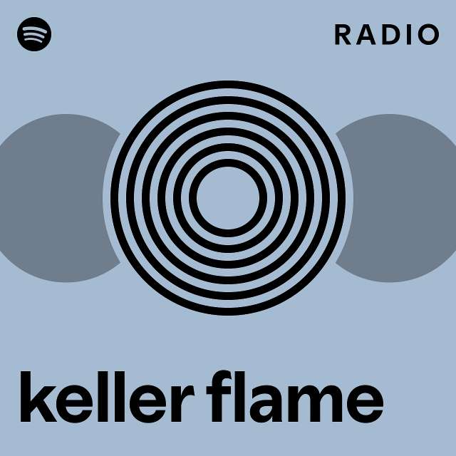 keller flame Radio - playlist by Spotify