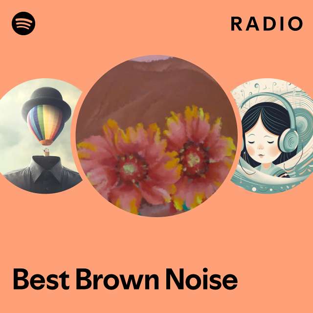 Best Brown Noise Radio - playlist by Spotify | Spotify