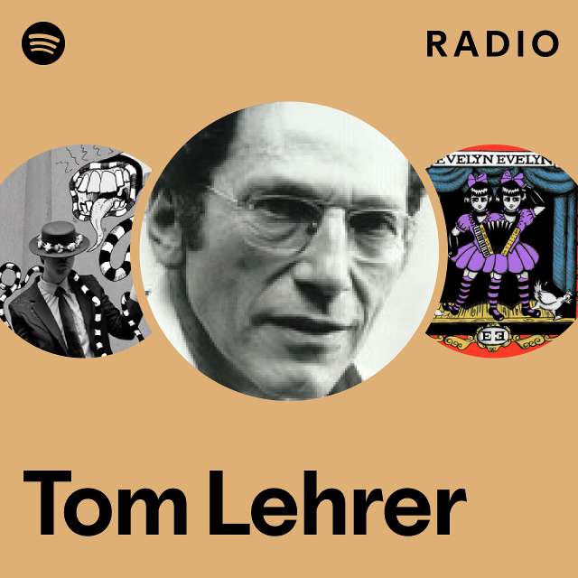 Tom Lehrer Radio playlist by Spotify Spotify