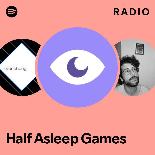 Half Asleep Games Radio playlist by Spotify Spotify