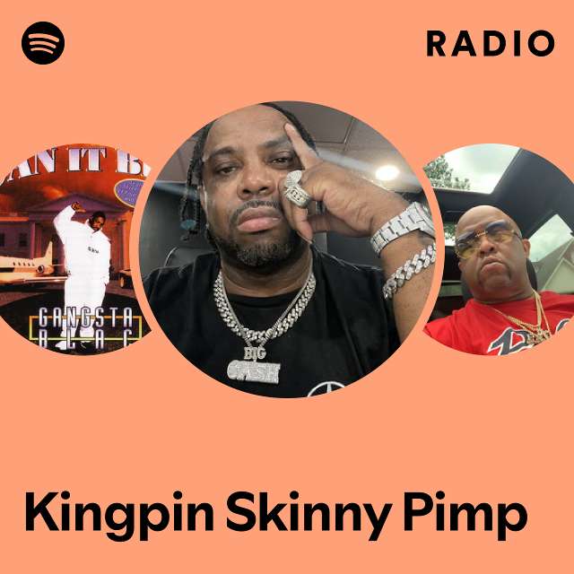 Kingpin Skinny Pimp Radio - playlist by Spotify | Spotify