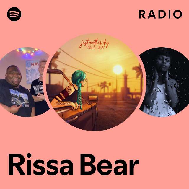 Rissa Bear Radio - playlist by Spotify | Spotify