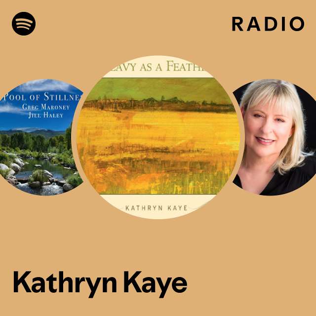 Kathryn Kaye Radio - playlist by Spotify | Spotify