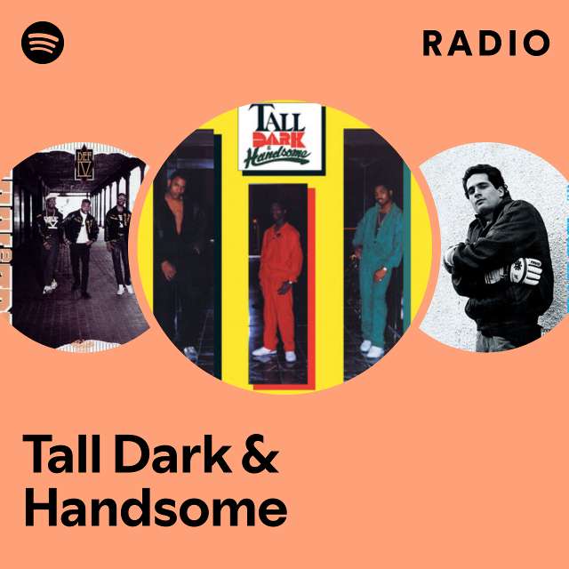 Tall Dark & Handsome | Spotify