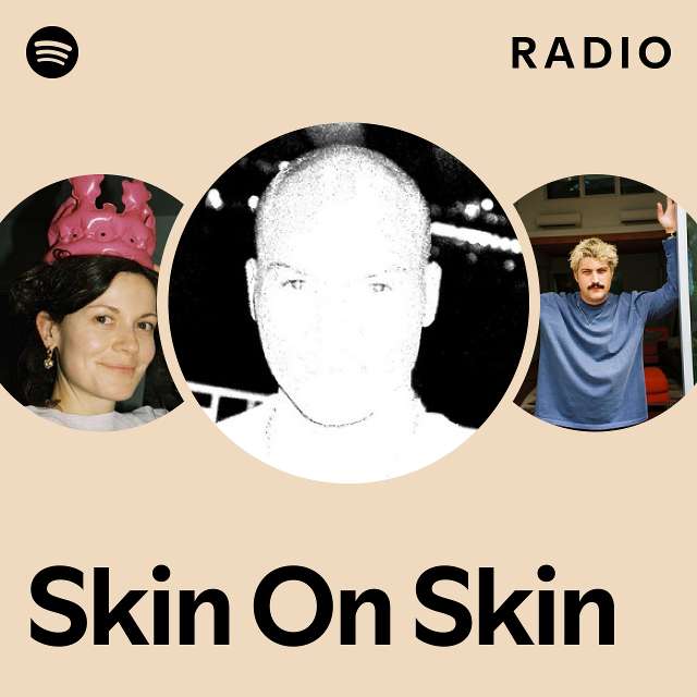 Skin On Skin Radio - playlist by Spotify | Spotify