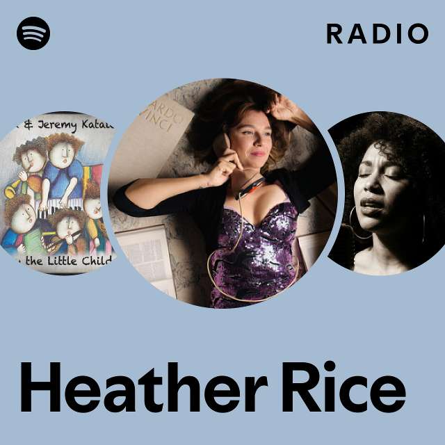 Heather Rice Radio - playlist by Spotify | Spotify
