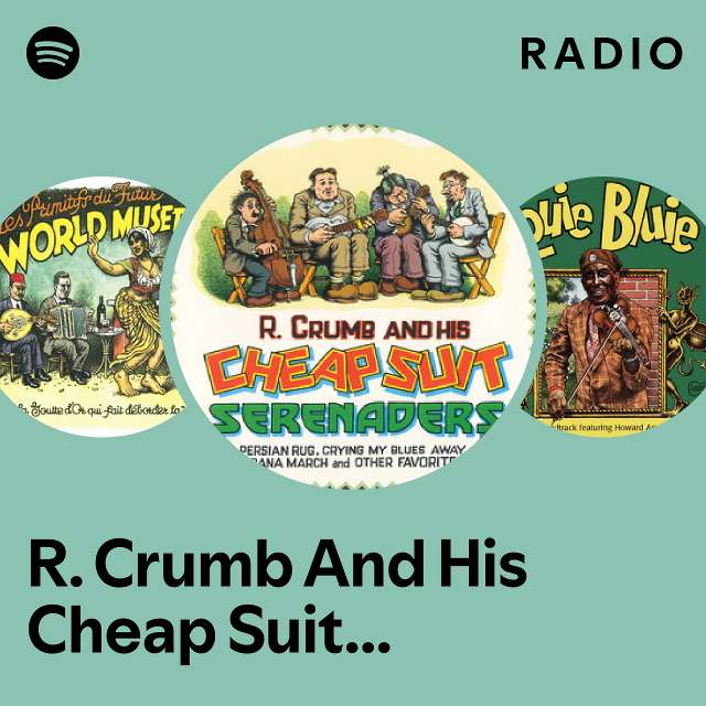 R. Crumb And His Cheap Suit Serenaders Radio - playlist by Spotify